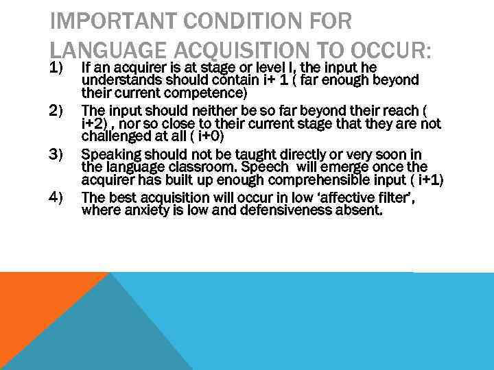 IMPORTANT CONDITION FOR LANGUAGE ACQUISITION TO OCCUR: 1) 2) 3) 4) If an acquirer