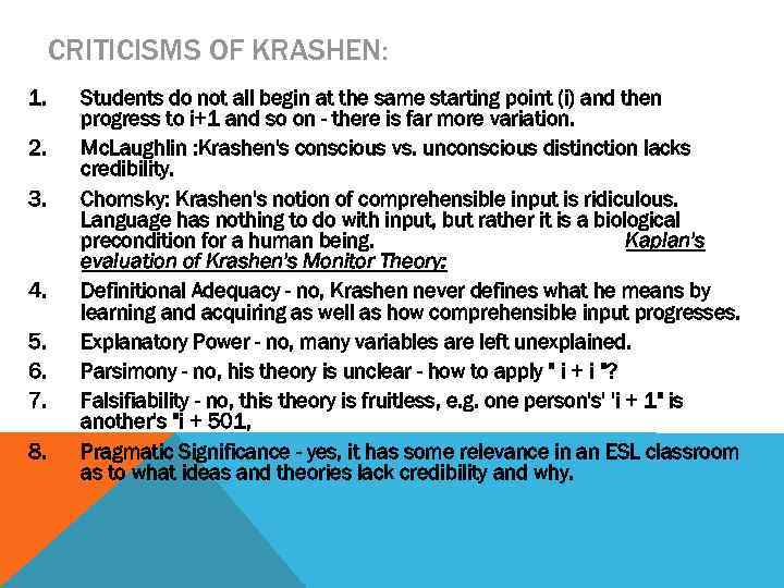 CRITICISMS OF KRASHEN: 1. 2. 3. 4. 5. 6. 7. 8. Students do not