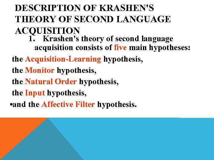 DESCRIPTION OF KRASHEN'S THEORY OF SECOND LANGUAGE ACQUISITION 1. Krashen's theory of second language