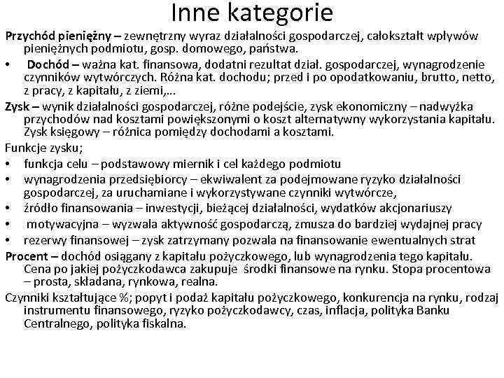 Inne kategorie Przychód pieniężny – zewnętrzny wyraz działalności gospodarczej, całokształt wpływów pieniężnych podmiotu, gosp.