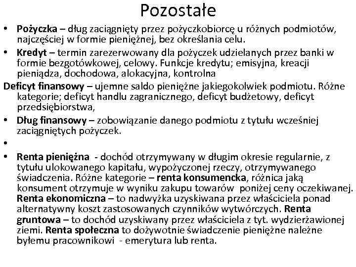 Pozostałe • Pożyczka – dług zaciągnięty przez pożyczkobiorcę u różnych podmiotów, najczęściej w formie