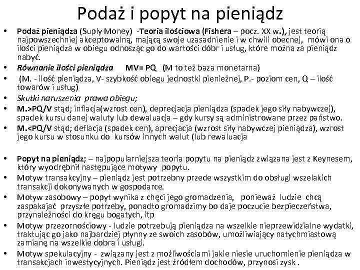Podaż i popyt na pieniądz • • • Podaż pieniądza (Suply Money) -Teoria ilościowa