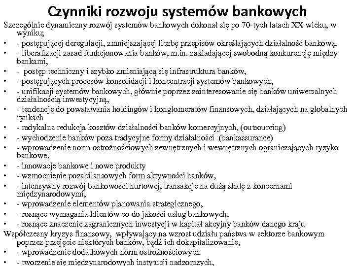 Czynniki rozwoju systemów bankowych Szczególnie dynamiczny rozwój systemów bankowych dokonał się po 70 -tych