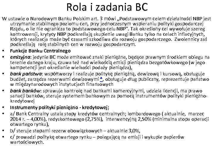 Rola i zadania BC W ustawie o Narodowym Banku Polskim art. 3 mówi „Podstawowym