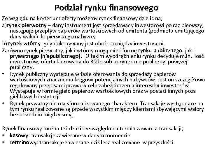 Podział rynku finansowego Ze względu na kryterium oferty możemy rynek finansowy dzielić na; a)rynek