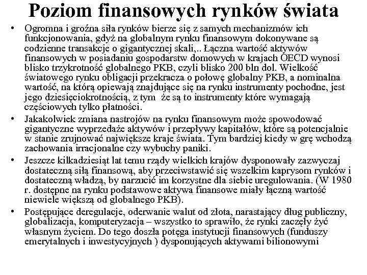 Poziom finansowych rynków świata • Ogromna i groźna siła rynków bierze się z samych