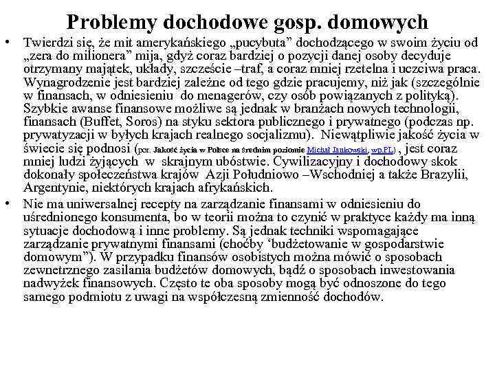 Problemy dochodowe gosp. domowych • Twierdzi się, że mit amerykańskiego „pucybuta” dochodzącego w swoim