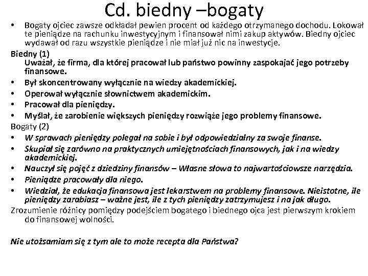 Cd. biedny –bogaty Bogaty ojciec zawsze odkładał pewien procent od każdego otrzymanego dochodu. Lokował