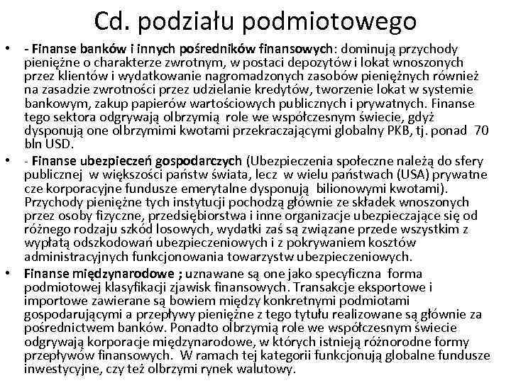 Cd. podziału podmiotowego • - Finanse banków i innych pośredników finansowych: dominują przychody pieniężne