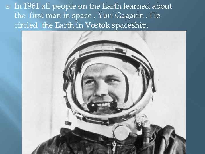  In 1961 all people on the Earth learned about the first man in
