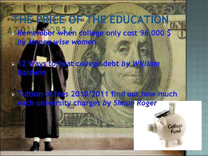 THE PRICE OF THE EDUCATION Ø Remember when college only cost 96, 000 $