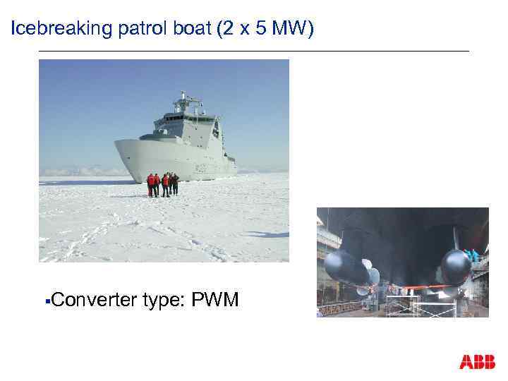 Icebreaking patrol boat (2 x 5 MW) §Converter type: PWM 