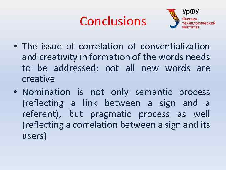 Conclusions • The issue of correlation of conventialization and creativity in formation of the