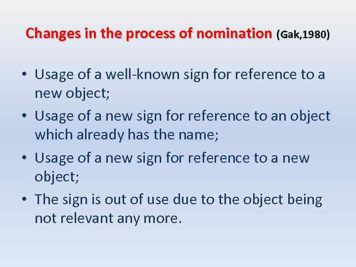 Changes in the process of nomination (Gak, 1980) • Usage of a well-known sign