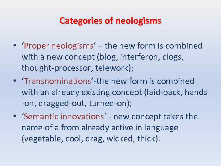 Categories of neologisms • ‘Proper neologisms’ – the new form is combined with a