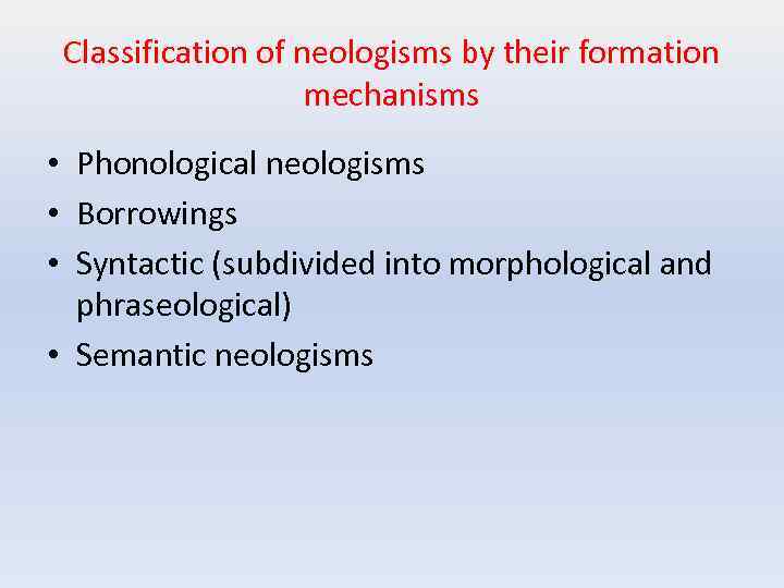 Classification of neologisms by their formation mechanisms • Phonological neologisms • Borrowings • Syntactic