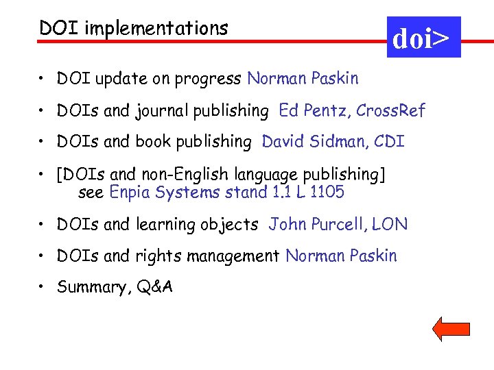 DOI implementations doi> • DOI update on progress Norman Paskin • DOIs and journal
