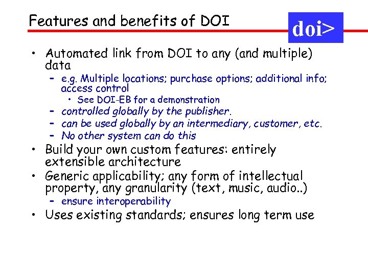 Features and benefits of DOI doi> • Automated link from DOI to any (and