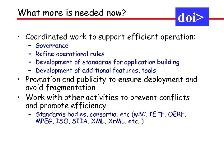 What more is needed now? doi> • Coordinated work to support efficient operation: –