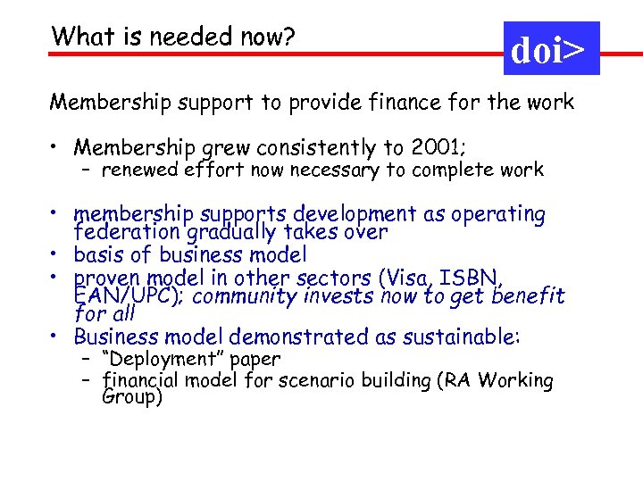 What is needed now? doi> Membership support to provide finance for the work •