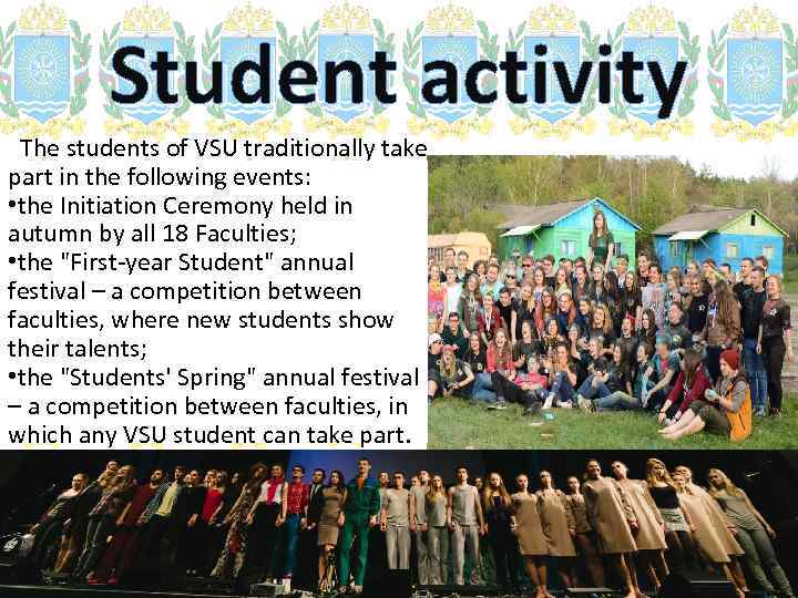 Student activity The students of VSU traditionally take part in the following events: •