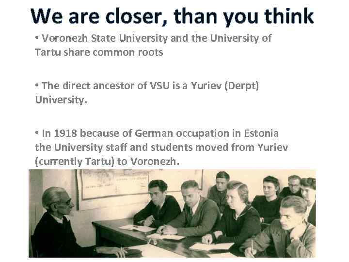 We are closer, than you think • Voronezh State University and the University of