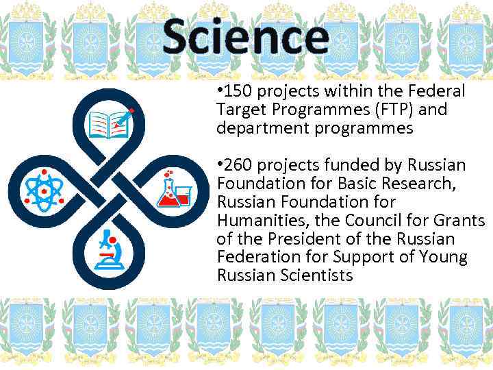 Science • 150 projects within the Federal Target Programmes (FTP) and department programmes •