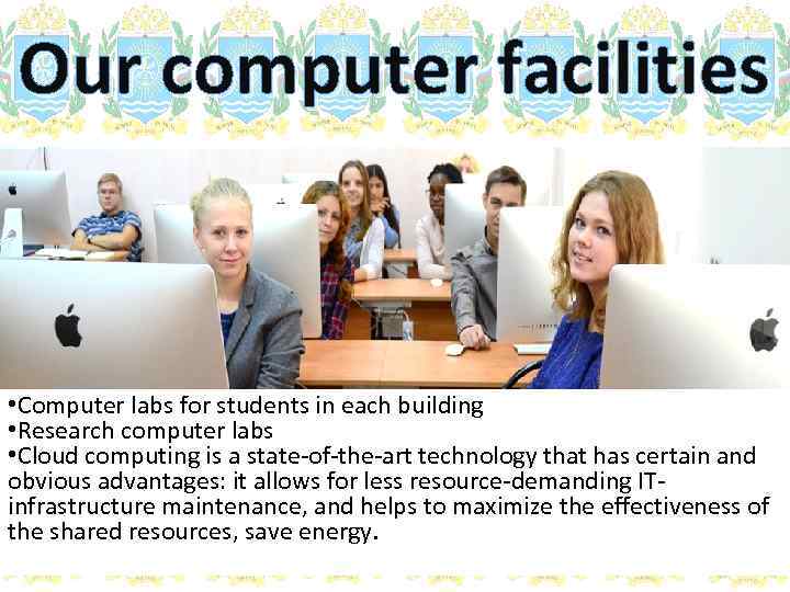 Our computer facilities • Computer labs for students in each building • Research computer