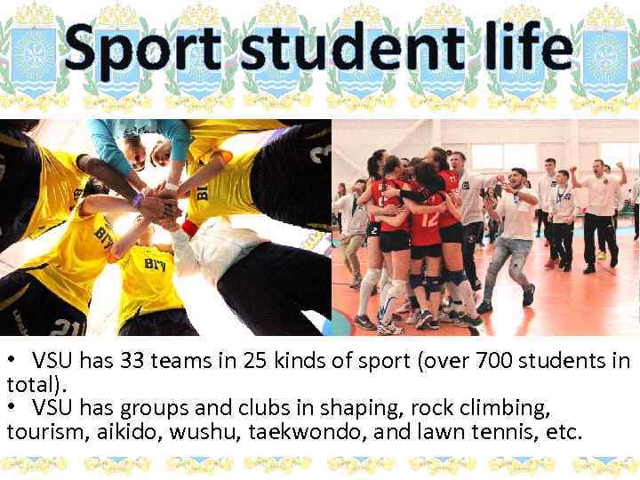 Sport student life • VSU has 33 teams in 25 kinds of sport (over