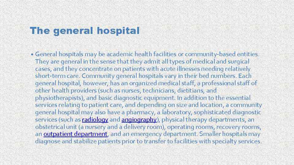 The general hospital • General hospitals may be academic health facilities or community-based entities.