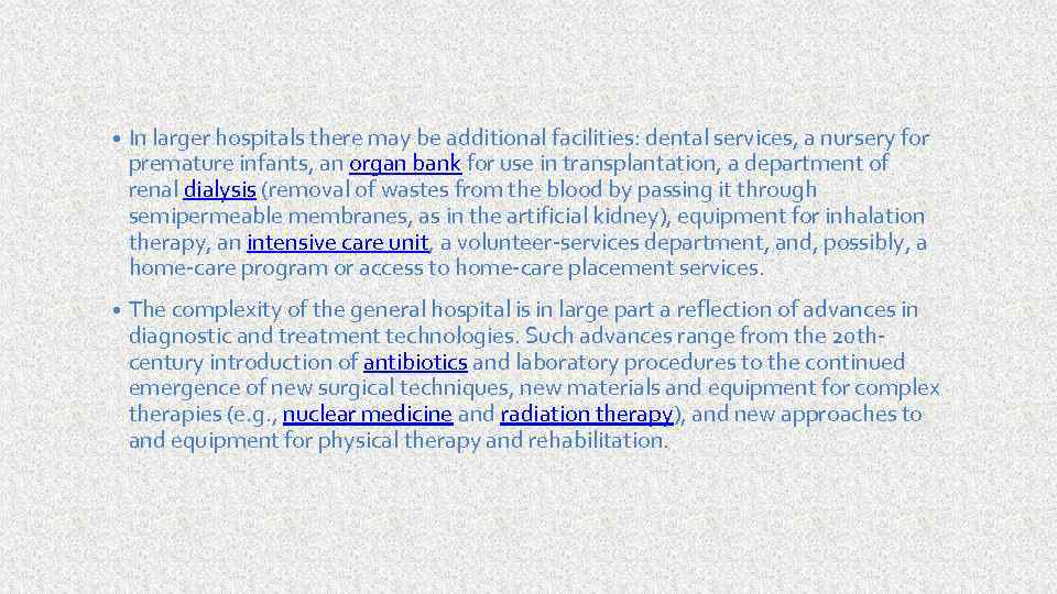  • In larger hospitals there may be additional facilities: dental services, a nursery