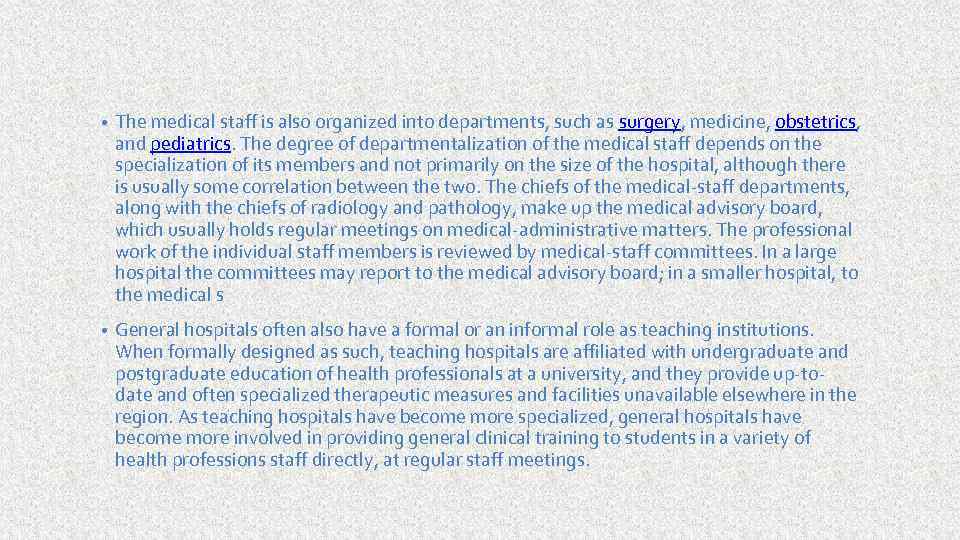  • The medical staff is also organized into departments, such as surgery, medicine,