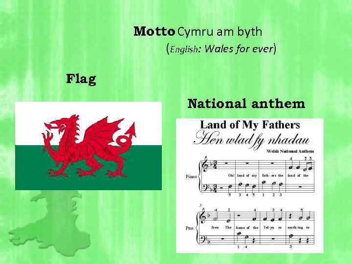 Motto Cymru am byth : (English: Wales for ever) Flag National anthem 