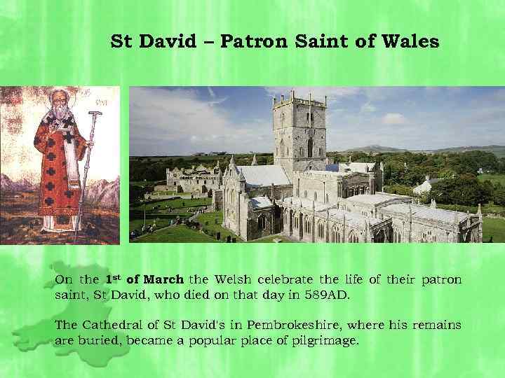 St David – Patron Saint of Wales On the 1 st of March the