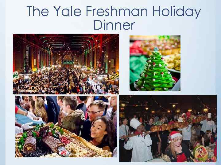 The Yale Freshman Holiday Dinner 