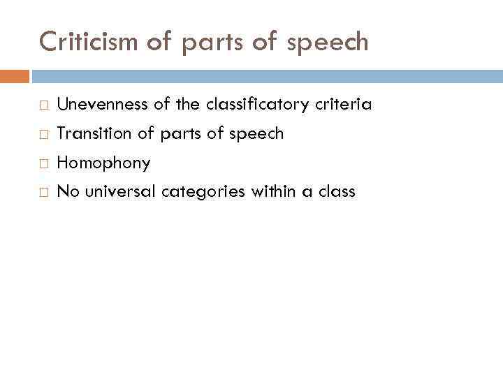 Criticism of parts of speech Unevenness of the classificatory criteria Transition of parts of