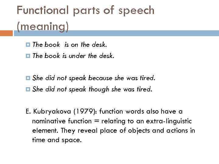 Functional parts of speech (meaning) The book is on the desk. The book is