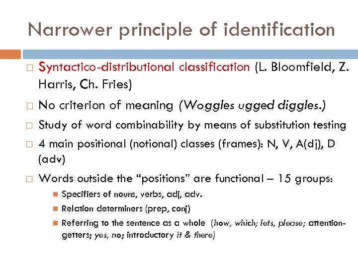 Word classes. Syntactico-distributional classification. Charles Fries classification of Parts of Speech. Functional Words in the the syntactico-distributional classification,. Fries‘s classification of Word classes..