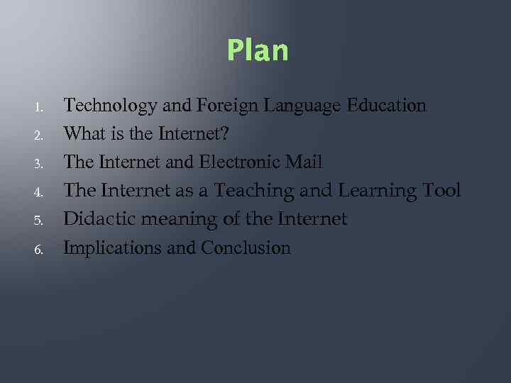 Plan 1. 2. 3. 4. 5. 6. Technology and Foreign Language Education What is
