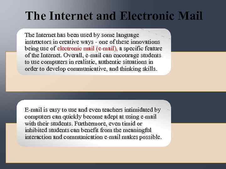 The Internet and Electronic Mail The Internet has been used by some language instructors