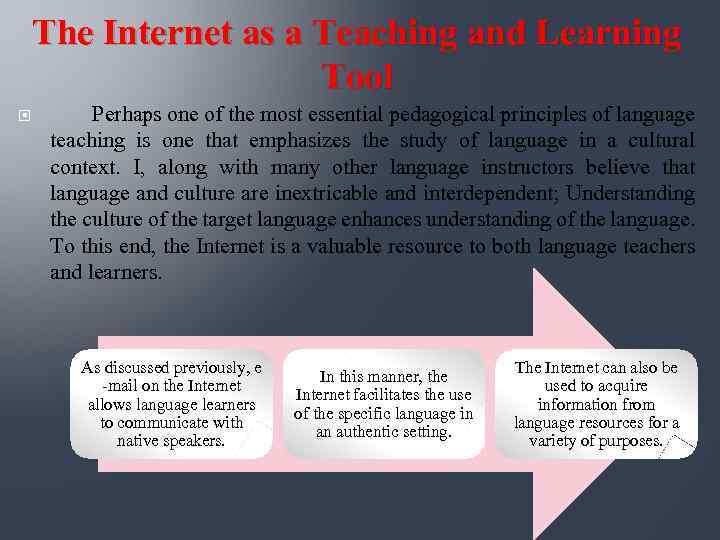The Internet as a Teaching and Learning Tool Perhaps one of the most essential
