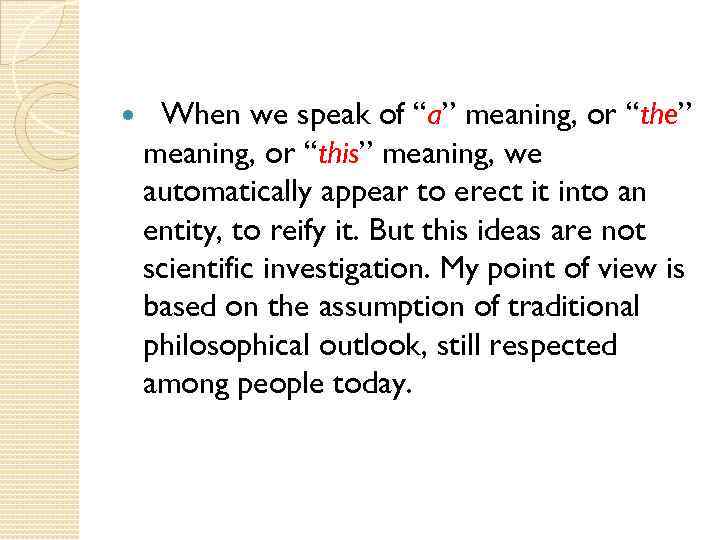  When we speak of “a” meaning, or “the” meaning, or “this” meaning, we