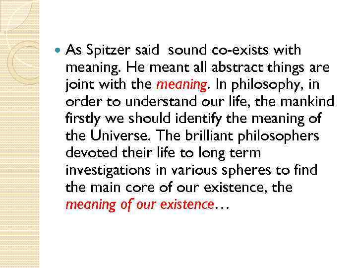  As Spitzer said sound co-exists with meaning. He meant all abstract things are