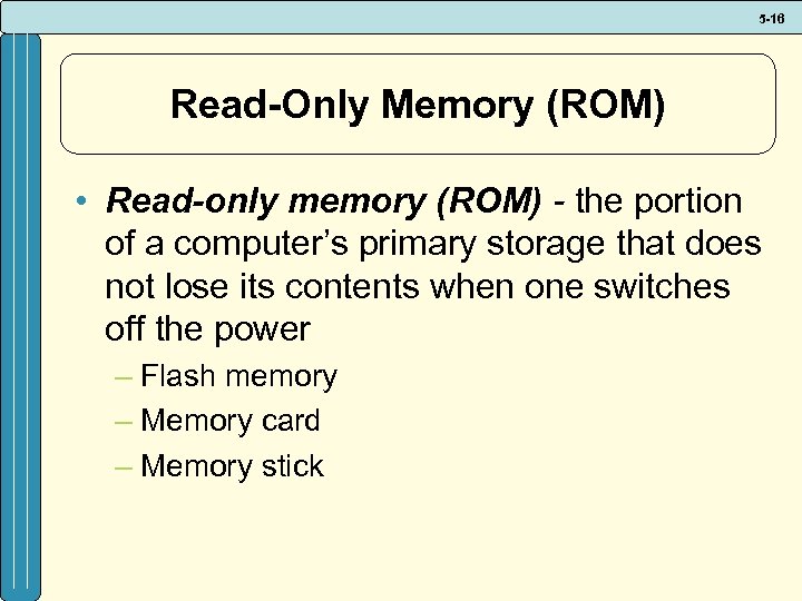 5 -16 Read-Only Memory (ROM) • Read-only memory (ROM) - the portion of a