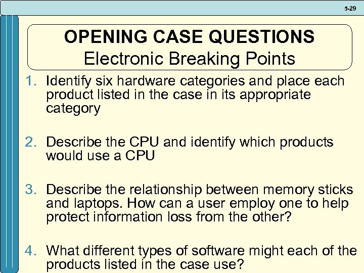 5 -29 OPENING CASE QUESTIONS Electronic Breaking Points 1. Identify six hardware categories and