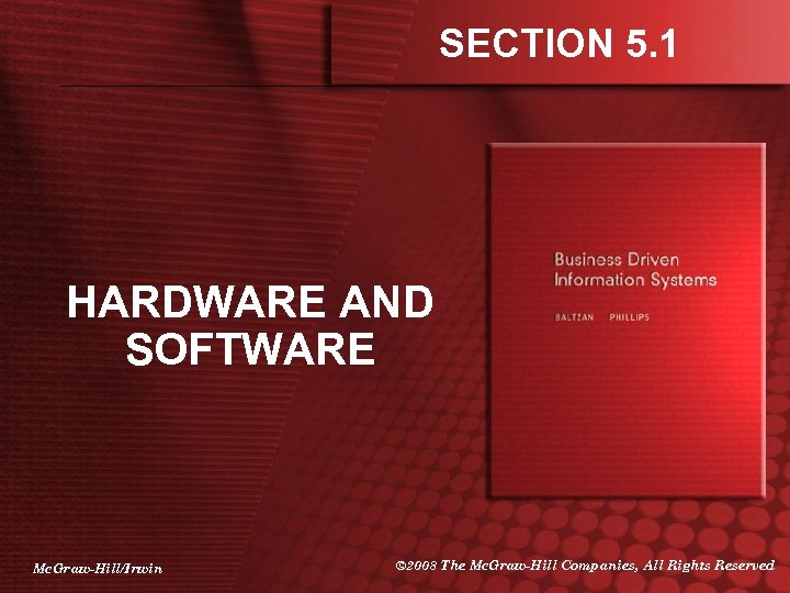 SECTION 5. 1 HARDWARE AND SOFTWARE Mc. Graw-Hill/Irwin © 2008 The Mc. Graw-Hill Companies,
