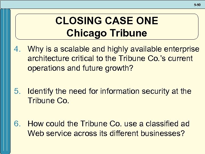 5 -50 CLOSING CASE ONE Chicago Tribune 4. Why is a scalable and highly