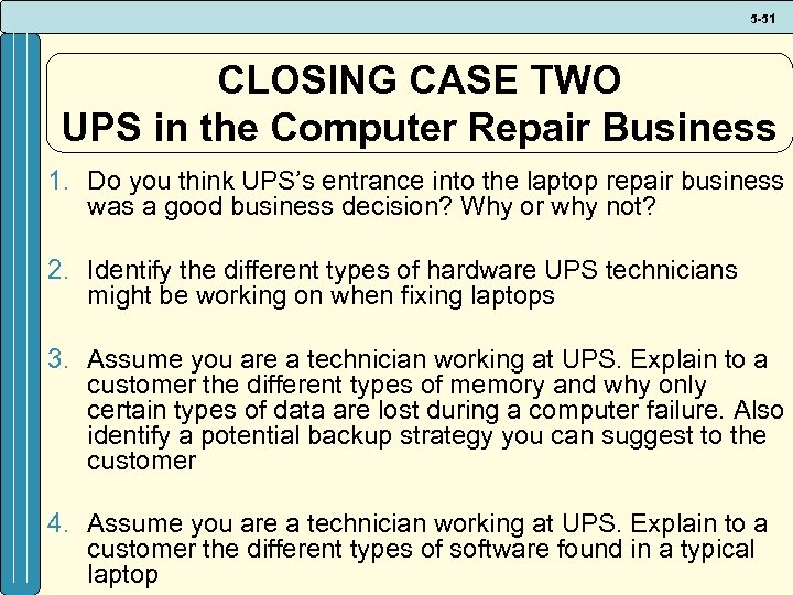 5 -51 CLOSING CASE TWO UPS in the Computer Repair Business 1. Do you