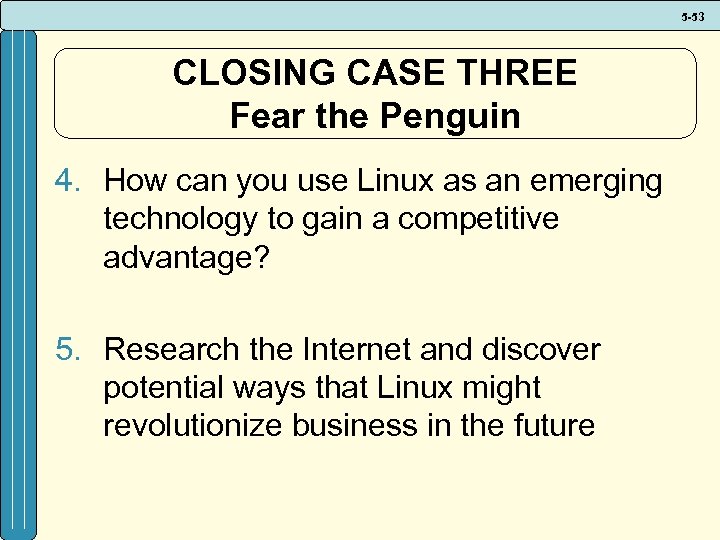 5 -53 CLOSING CASE THREE Fear the Penguin 4. How can you use Linux