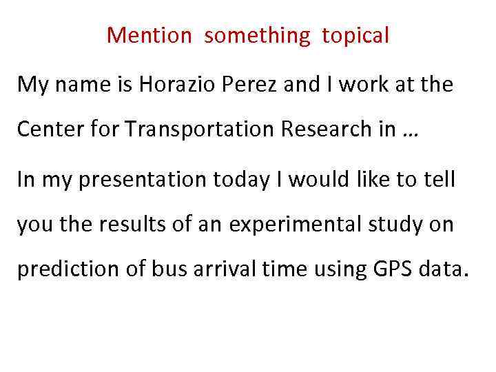 Mention something topical My name is Horazio Perez and I work at the Center